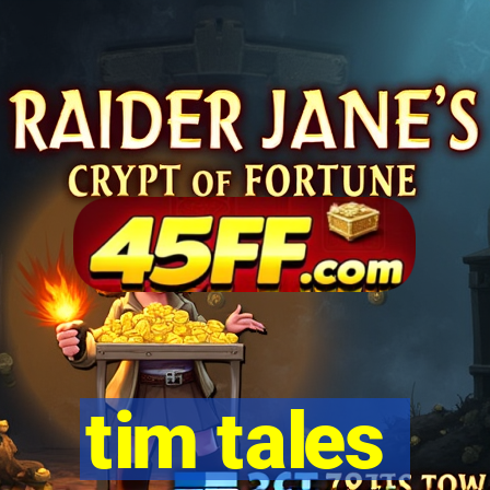 tim tales